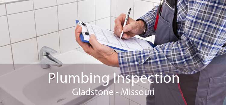 Plumbing Inspection Gladstone - Missouri
