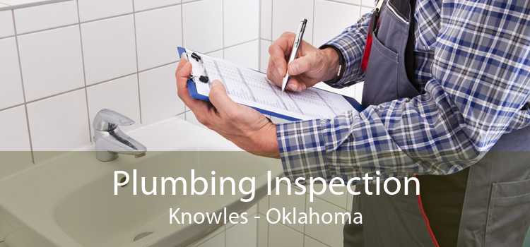 Plumbing Inspection Knowles - Oklahoma