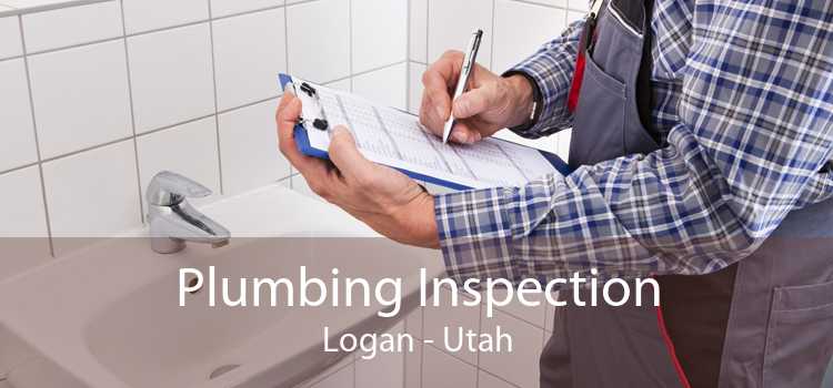 Plumbing Inspection Logan - Utah