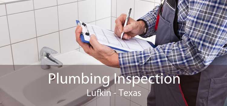 Plumbing Inspection Lufkin - Texas