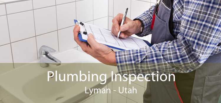 Plumbing Inspection Lyman - Utah