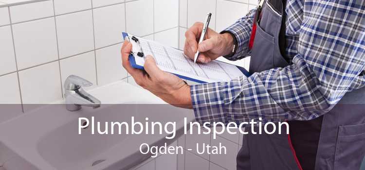 Plumbing Inspection Ogden - Utah