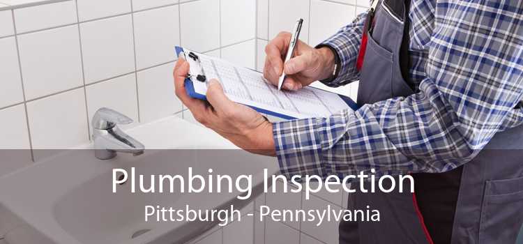 Plumbing Inspection Pittsburgh - Pennsylvania