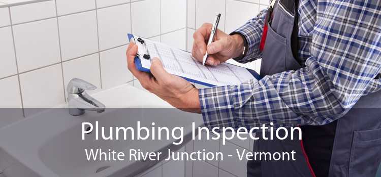 Plumbing Inspection White River Junction - Vermont