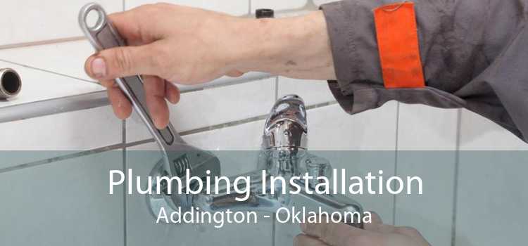 Plumbing Installation Addington - Oklahoma