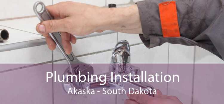 Plumbing Installation Akaska - South Dakota