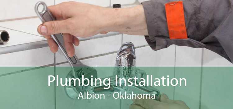Plumbing Installation Albion - Oklahoma