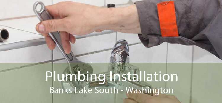 Plumbing Installation Banks Lake South - Washington