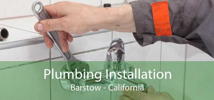 Plumbing Installation Barstow - California