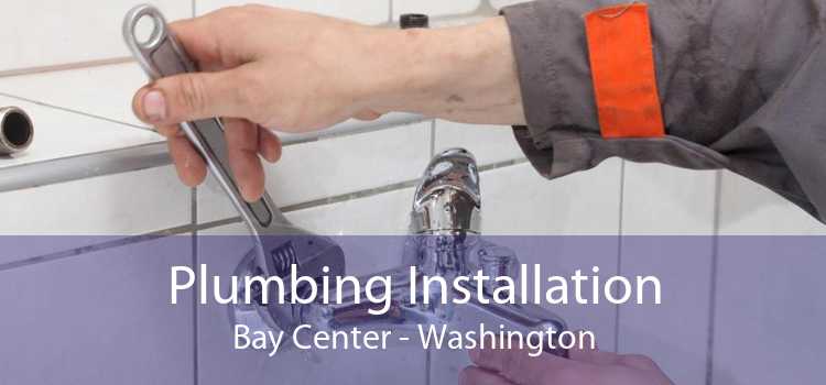 Plumbing Installation Bay Center - Washington