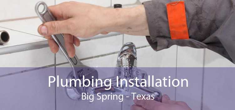 Plumbing Installation Big Spring - Texas