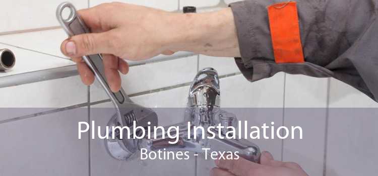 Plumbing Installation Botines - Texas