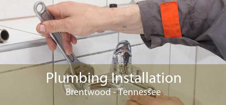 Plumbing Installation Brentwood - Tennessee