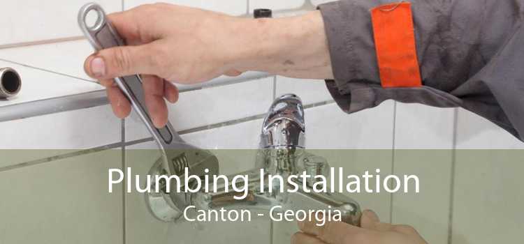 Plumbing Installation Canton - Georgia