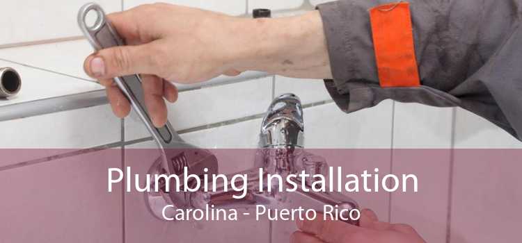 Plumbing Installation Carolina - Puerto Rico