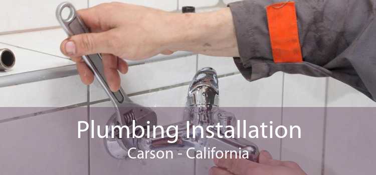 Plumbing Installation Carson - California