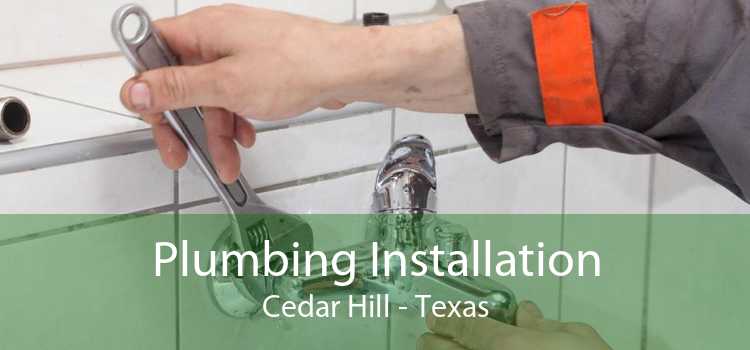 Plumbing Installation Cedar Hill - Texas