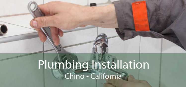 Plumbing Installation Chino - California