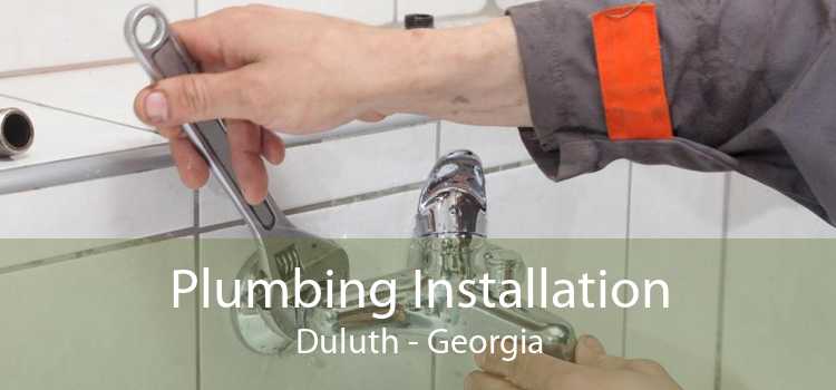 Plumbing Installation Duluth - Georgia