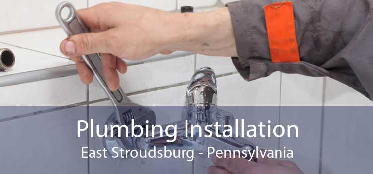 Plumbing Installation East Stroudsburg - Pennsylvania