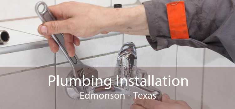 Plumbing Installation Edmonson - Texas