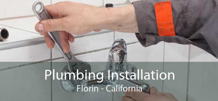Plumbing Installation Florin - California