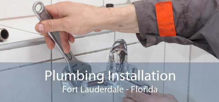 Plumbing Installation Fort Lauderdale - Florida