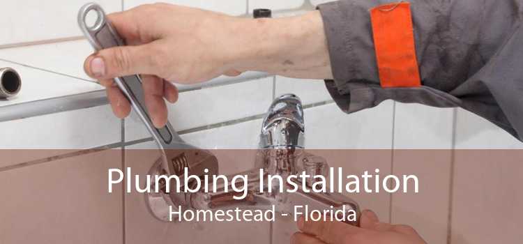 Plumbing Installation Homestead - Florida