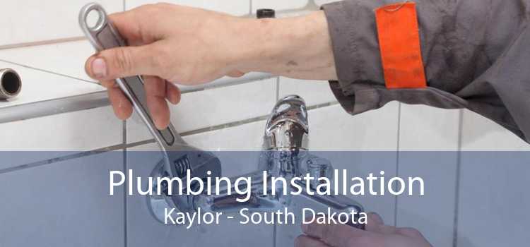 Plumbing Installation Kaylor - South Dakota
