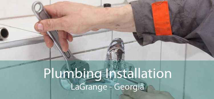 Plumbing Installation LaGrange - Georgia