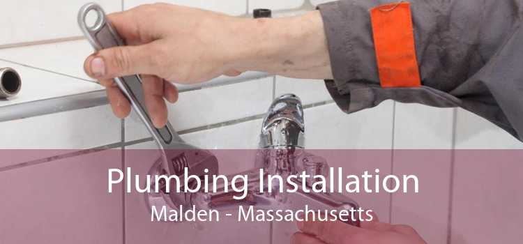 Plumbing Installation Malden - Massachusetts