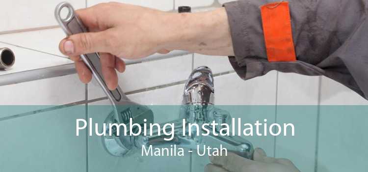 Plumbing Installation Manila - Utah