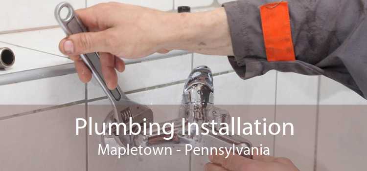 Plumbing Installation Mapletown - Pennsylvania