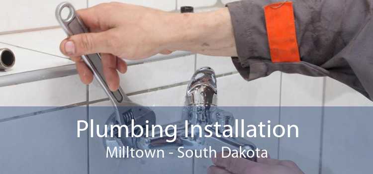 Plumbing Installation Milltown - South Dakota