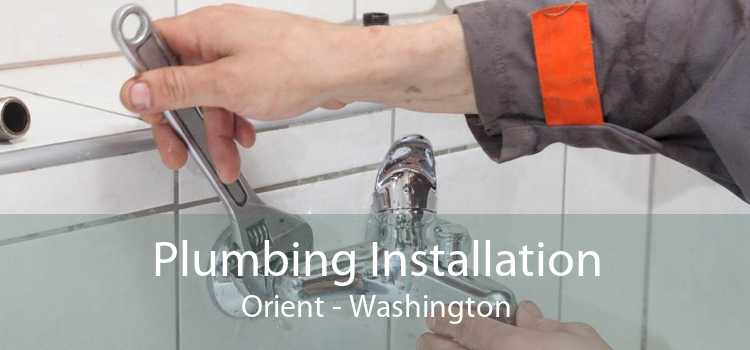 Plumbing Installation Orient - Washington