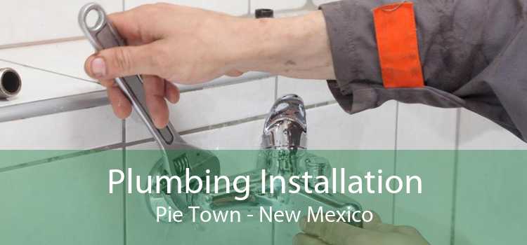 Plumbing Installation Pie Town - New Mexico