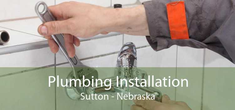 Plumbing Installation Sutton - Nebraska