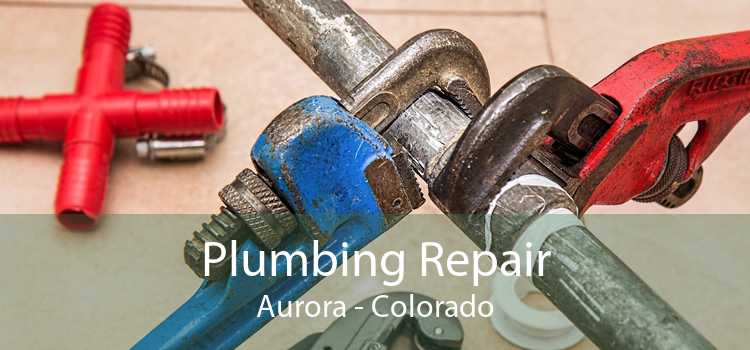 Plumbing Repair Aurora - Colorado