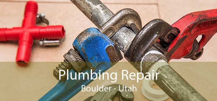 Plumbing Repair Boulder - Utah