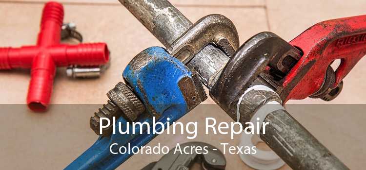 Plumbing Repair Colorado Acres - Texas