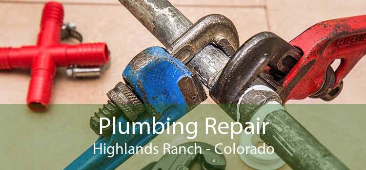 Plumbing Repair Highlands Ranch - Colorado