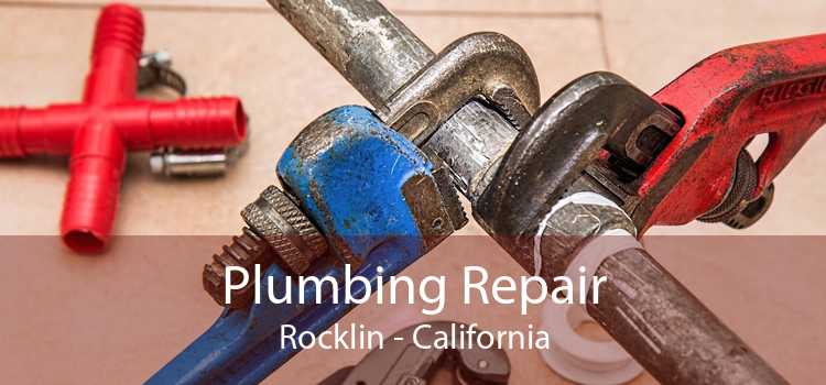 Plumbing Repair Rocklin - California