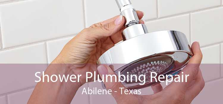 Shower Plumbing Repair Abilene - Texas
