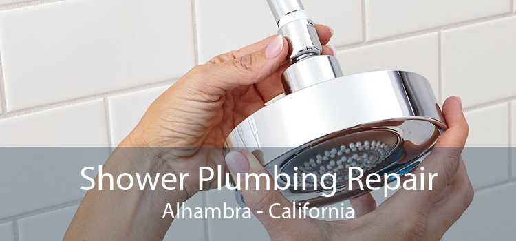 Shower Plumbing Repair Alhambra - California