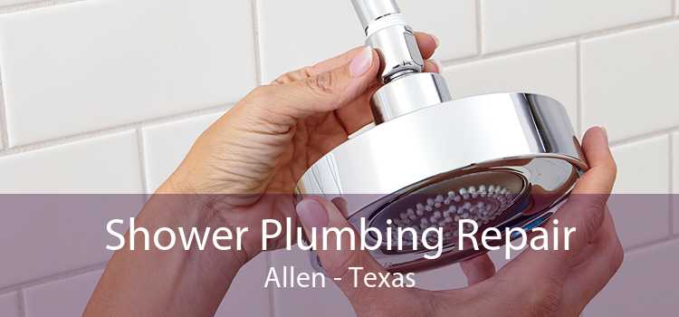 Shower Plumbing Repair Allen - Texas