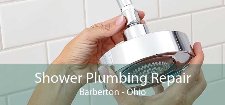 Shower Plumbing Repair Barberton - Ohio