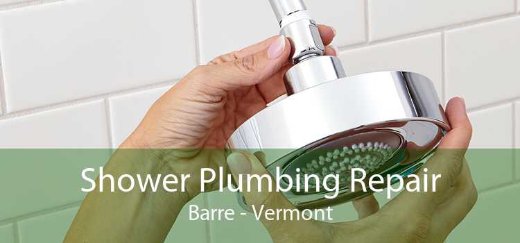 Shower Plumbing Repair Barre - Vermont