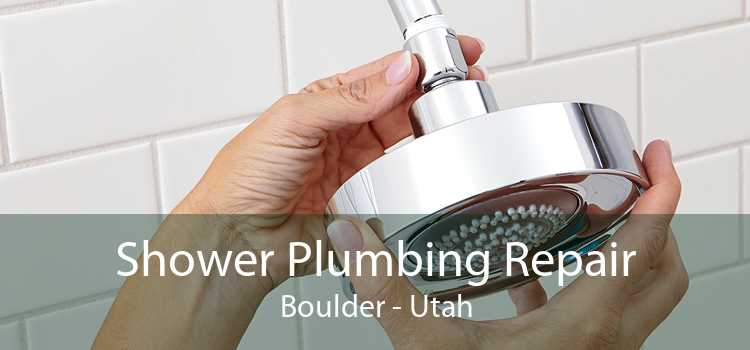 Shower Plumbing Repair Boulder - Utah
