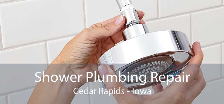 Shower Plumbing Repair Cedar Rapids - Iowa
