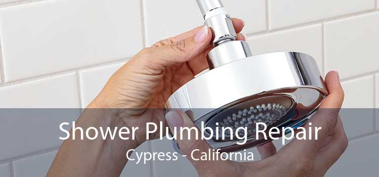 Shower Plumbing Repair Cypress - California
